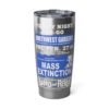 20oz Tumbler – NW Gardens – Mass Extinction – Stinky Blue Print (White Letters) - Collector Item!