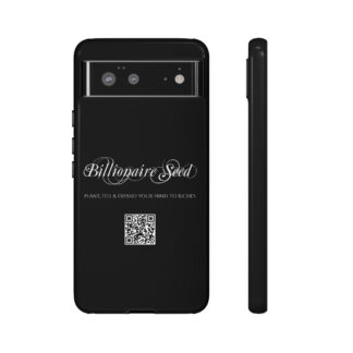 Phone Cases (Google) - Plant, Feel & Expand Your Mind To Riches - Billionaire Seed (Black)